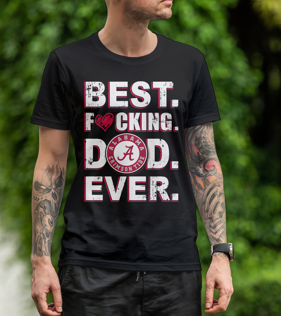 Best F⚡️Cking Dad Ever Alabama Crimson Tide T-Shirt