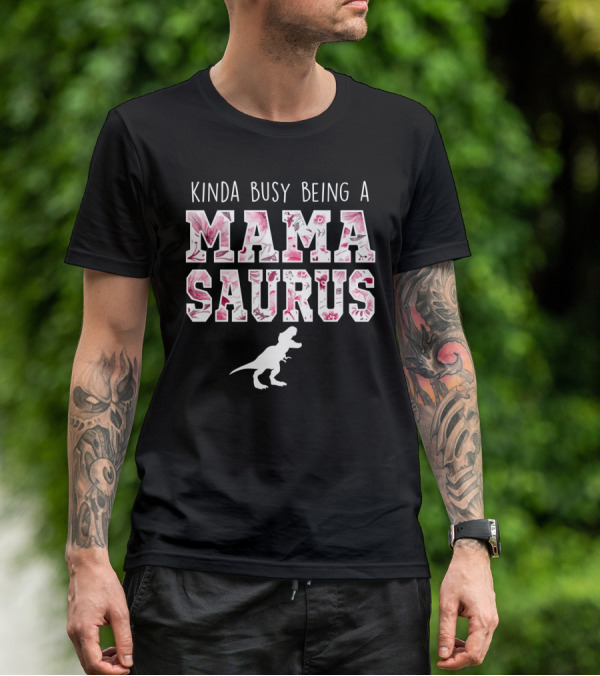Kinda Busy Being A Mama Saurus Dinosaur Floral T-Shirt