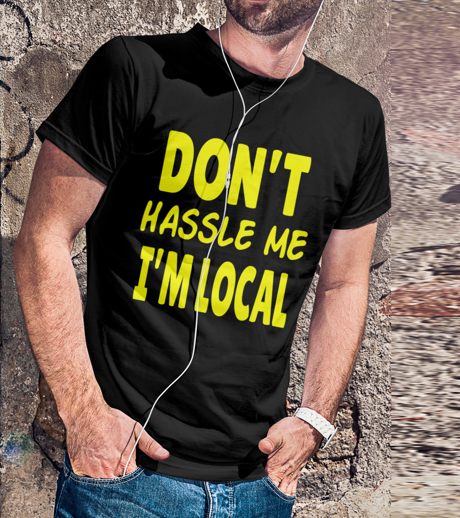Don't Hassle Me I'm Local What About Bob Movie T-Shirt