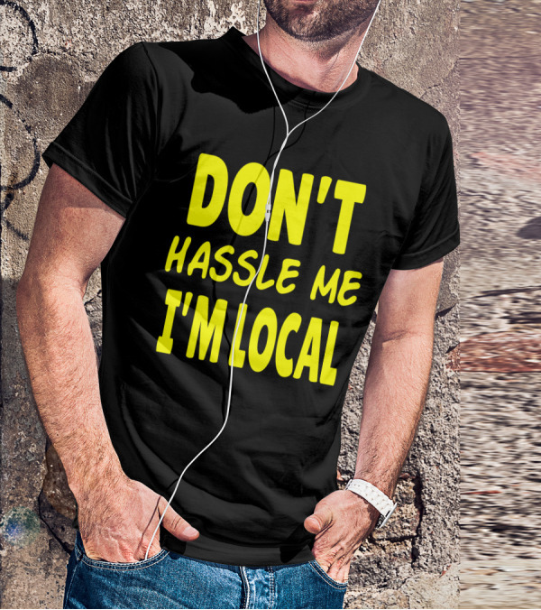 Don't Hassle Me I'm Local What About Bob Movie T-Shirt