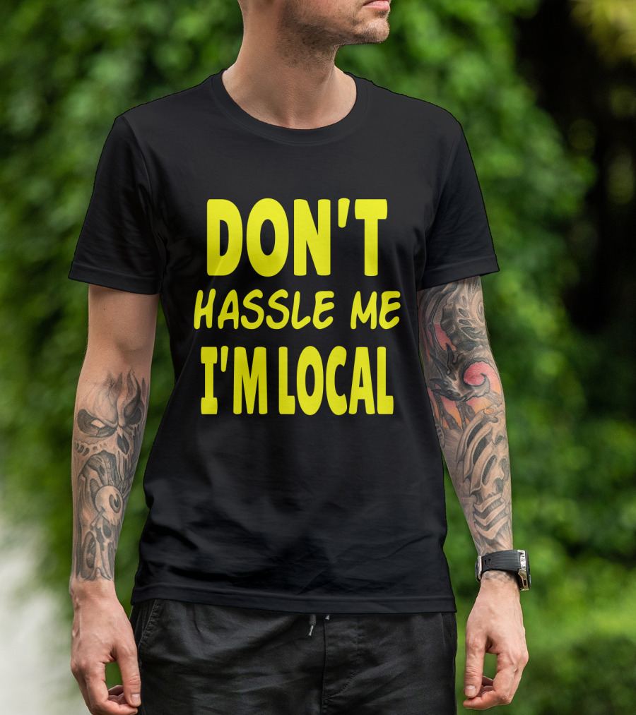 Don't Hassle Me I'm Local What About Bob Movie T-Shirt