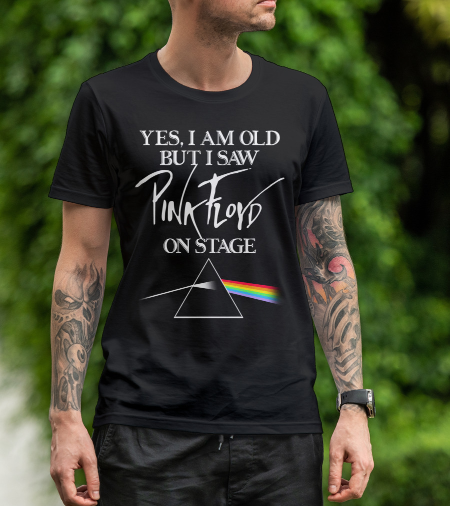 Yes I Am Old But I Saw Pink Floyd On Stage Prism Rainbow T-Shirt