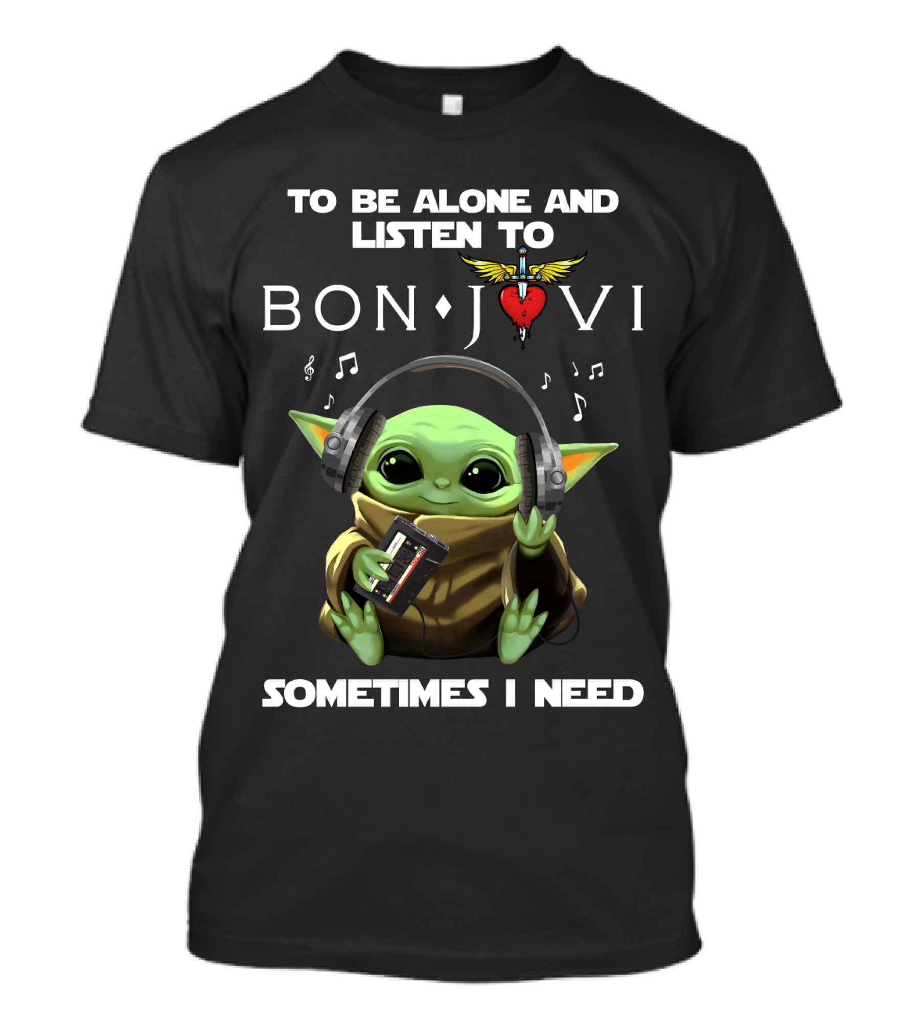 To Be Alone And Listen To Bon Jovi Sometimes I Need T-Shirt