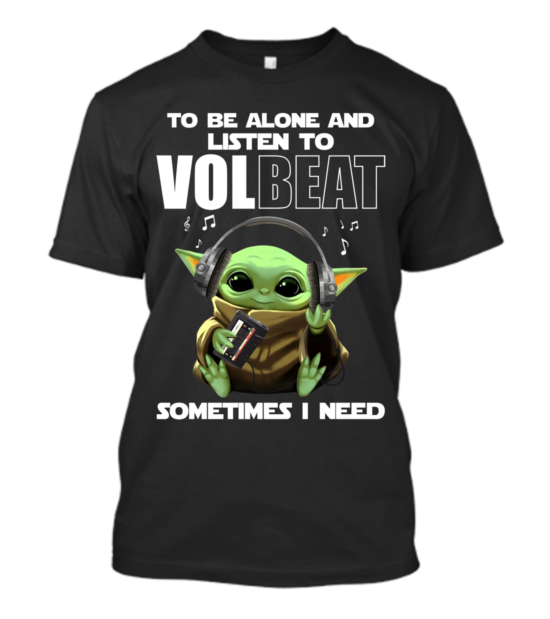 To Be Alone And Listen To Volbeat Sometimes I Need T-Shirt