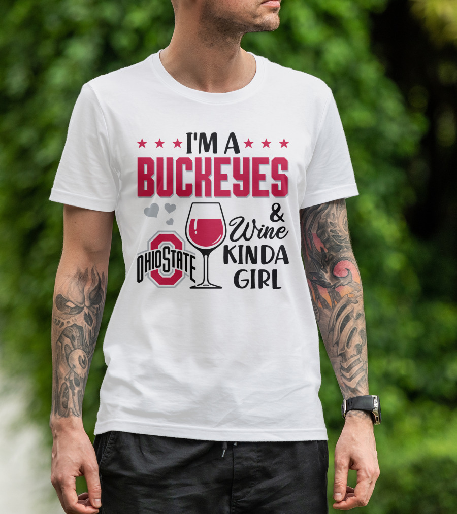 I'm A Buckeyes Ohio State And Wine Kinda Girl T-Shirt