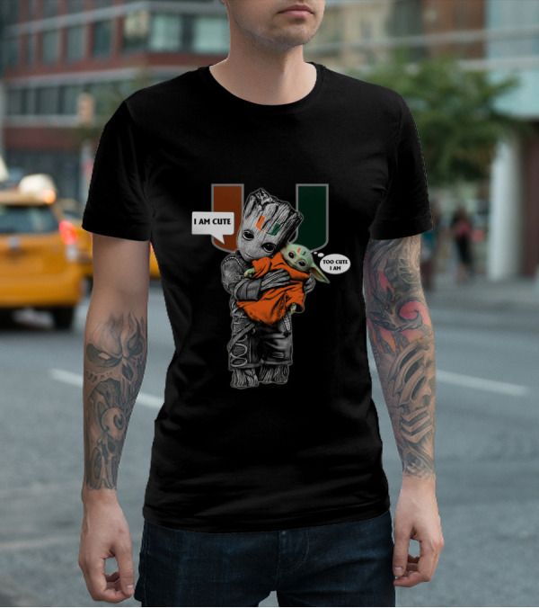 UM Groot And Baby Yoda Miami Hurricanes I AM CUTE TOO CUTE I AM T-Shirt