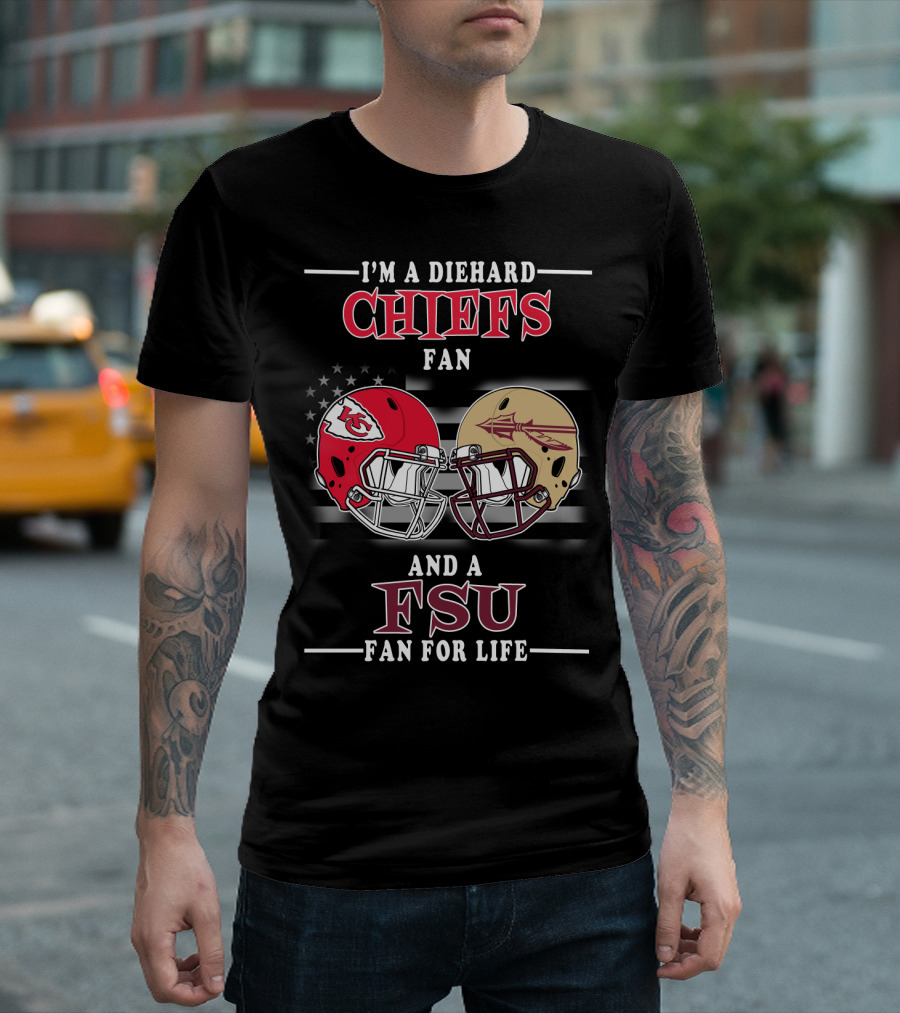 I'm a Diehard Chiefs Fan and a FSU Fan for Life T-Shirt