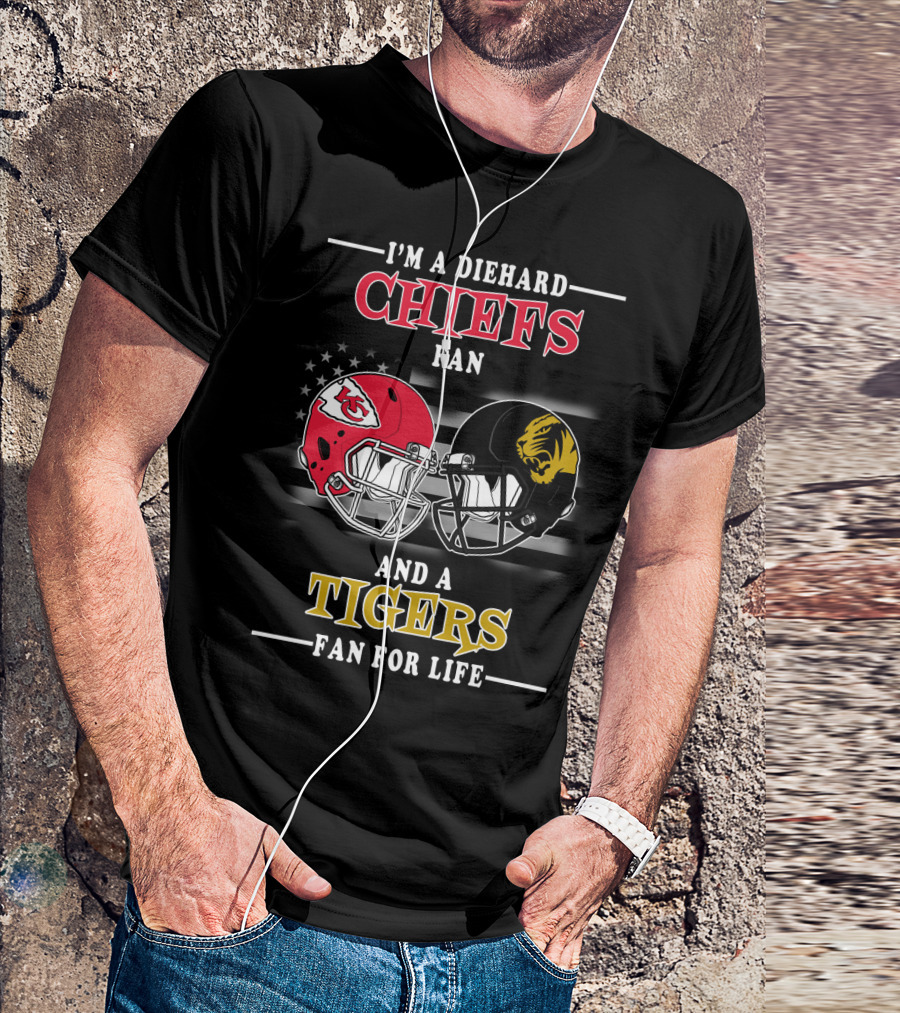 I'm A Diehard Chiefs Fan And A Tigers Fan For Life T-Shirt
