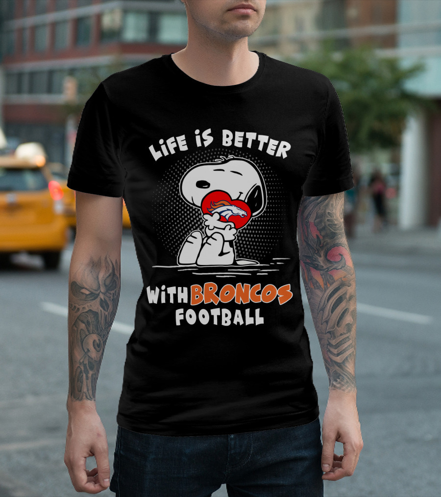 Life Is Better With Broncos Football Snoopy Hugging Football T-Shirt