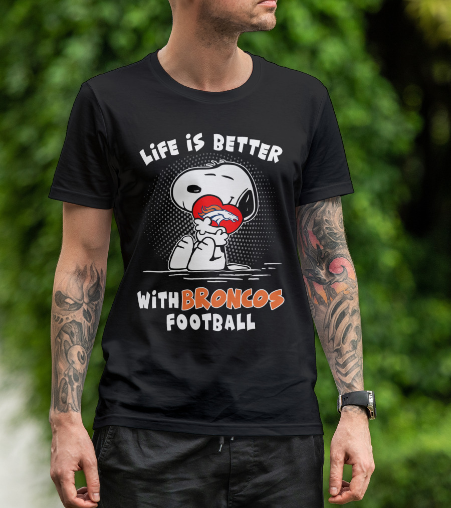 Life Is Better With Broncos Football Snoopy Hugging Football T-Shirt
