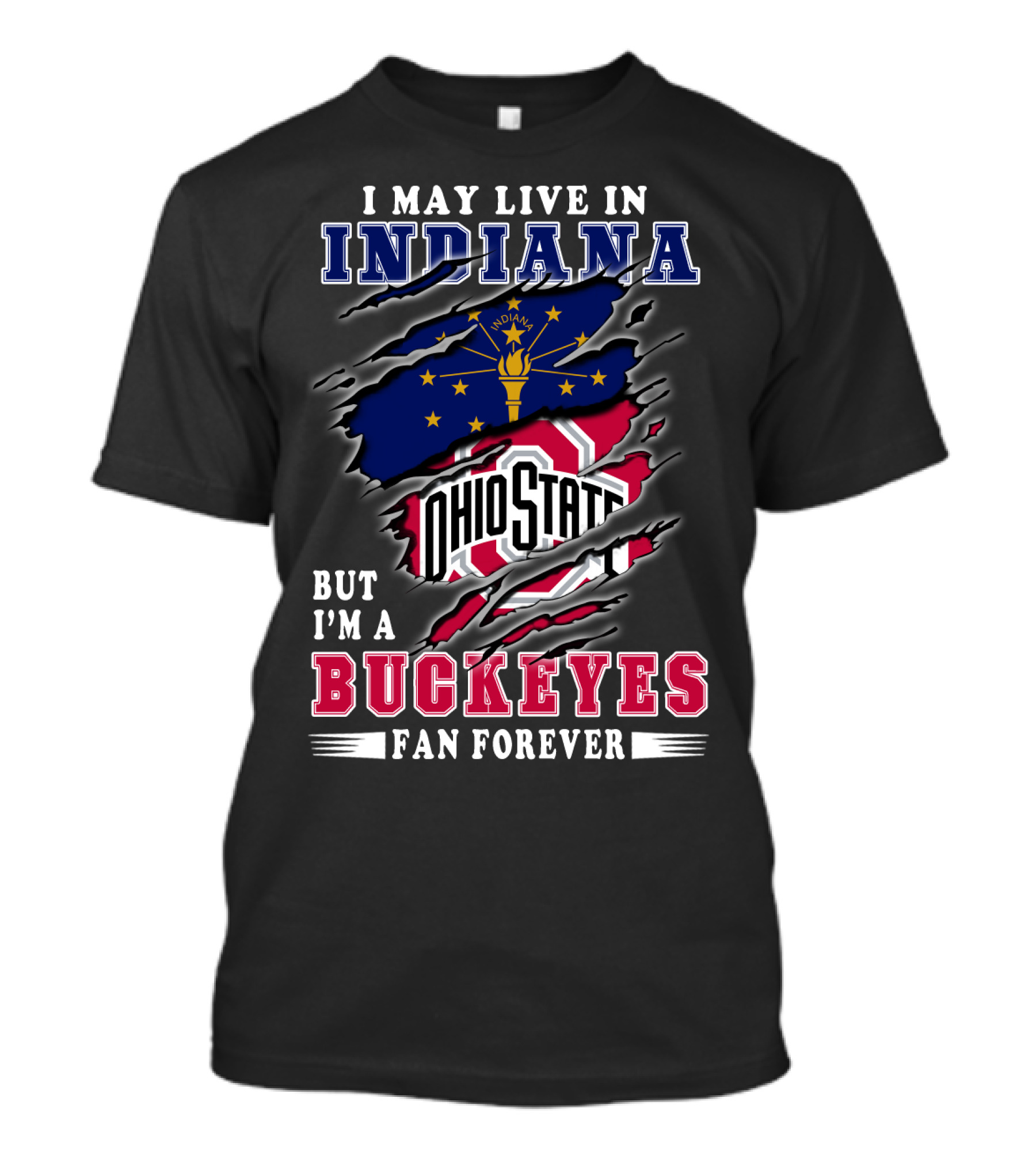 I May Live In Indiana But I'm A Ohio State Buckeyes Fan Forever T-Shirt