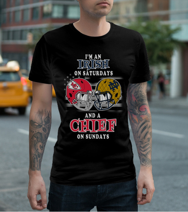 I'm An Irish On Saturdays And A Chief On Sundays T-Shirt