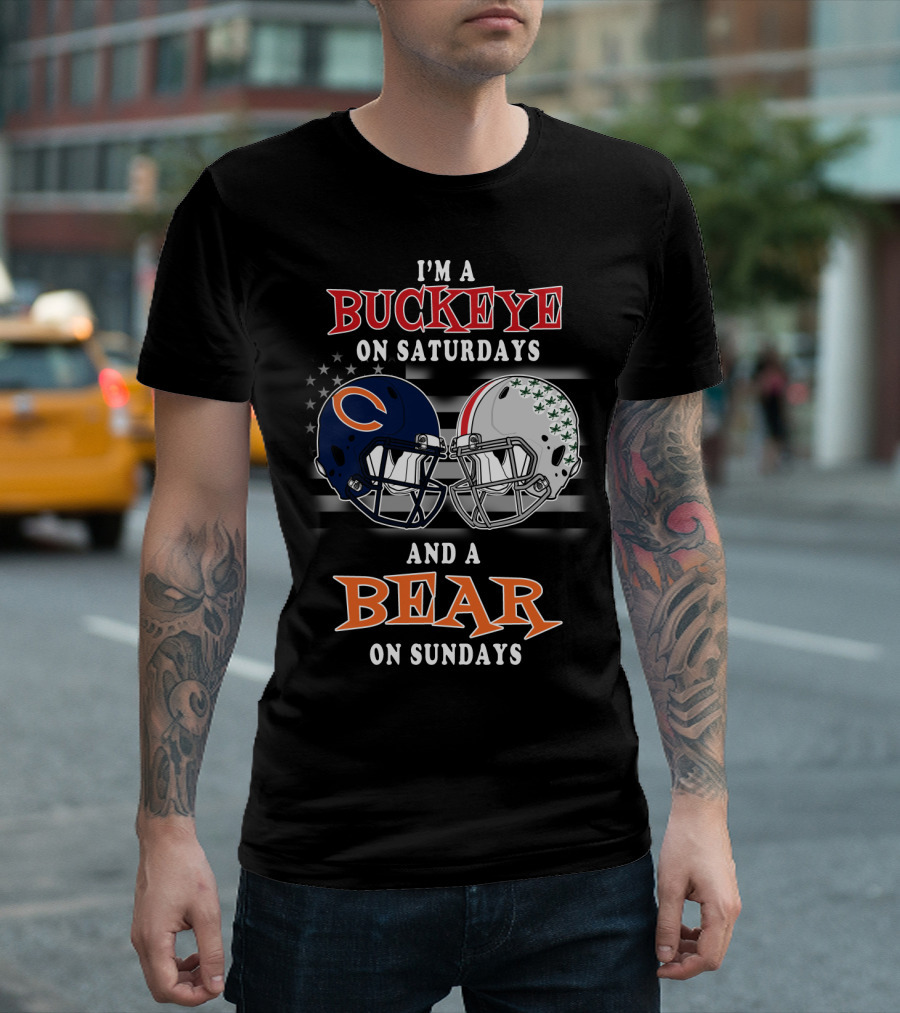I'm A Buckeye On Saturdays And A Bear On Sundays Football Fan Gear T-Shirt