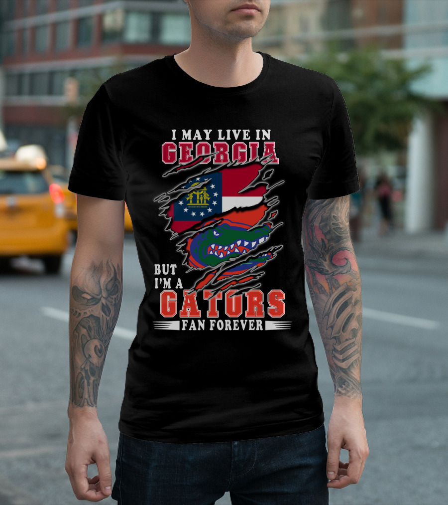 I May Live In Georgia But I'm A Gators Fan Forever T-Shirt