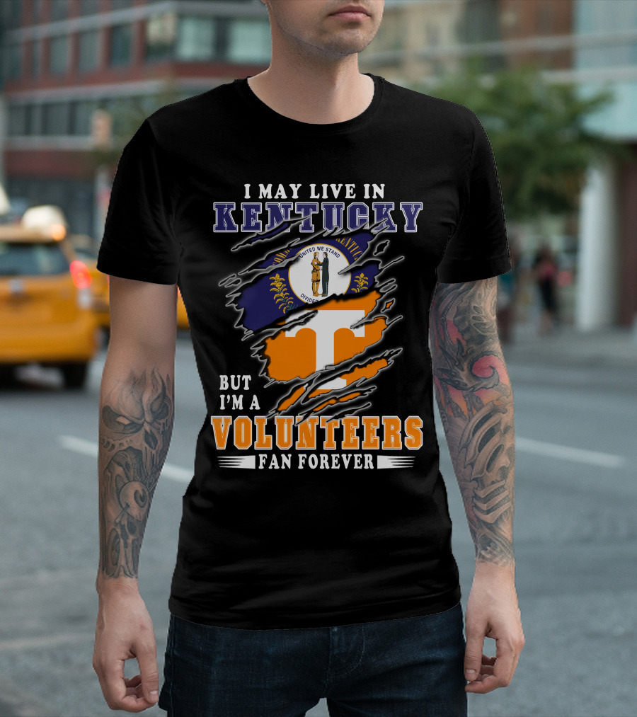 I May Live In Kentucky But I'm A Volunteers Fan Forever T-Shirt