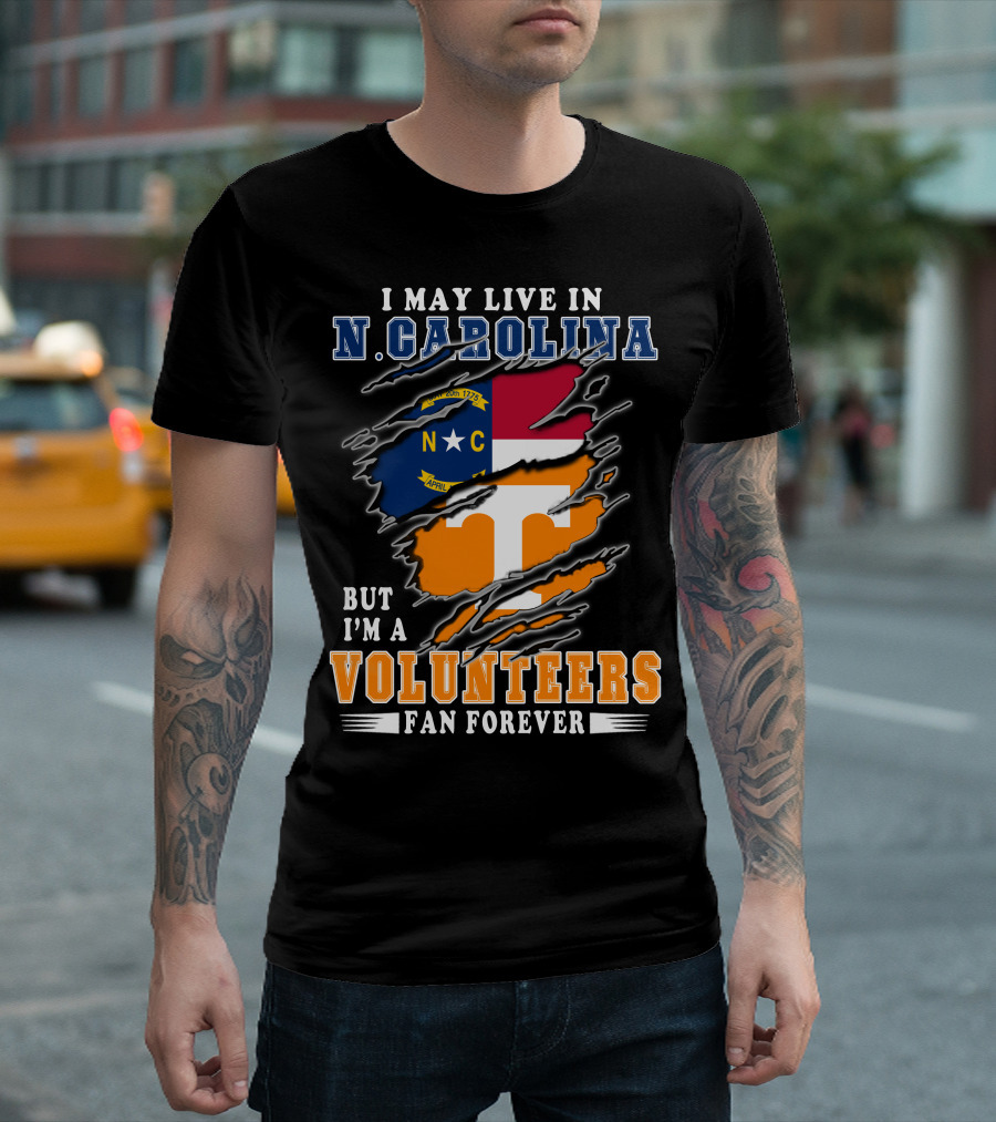 I May Live In N. Carolina But I'm A Volunteers Fan Forever T-Shirt