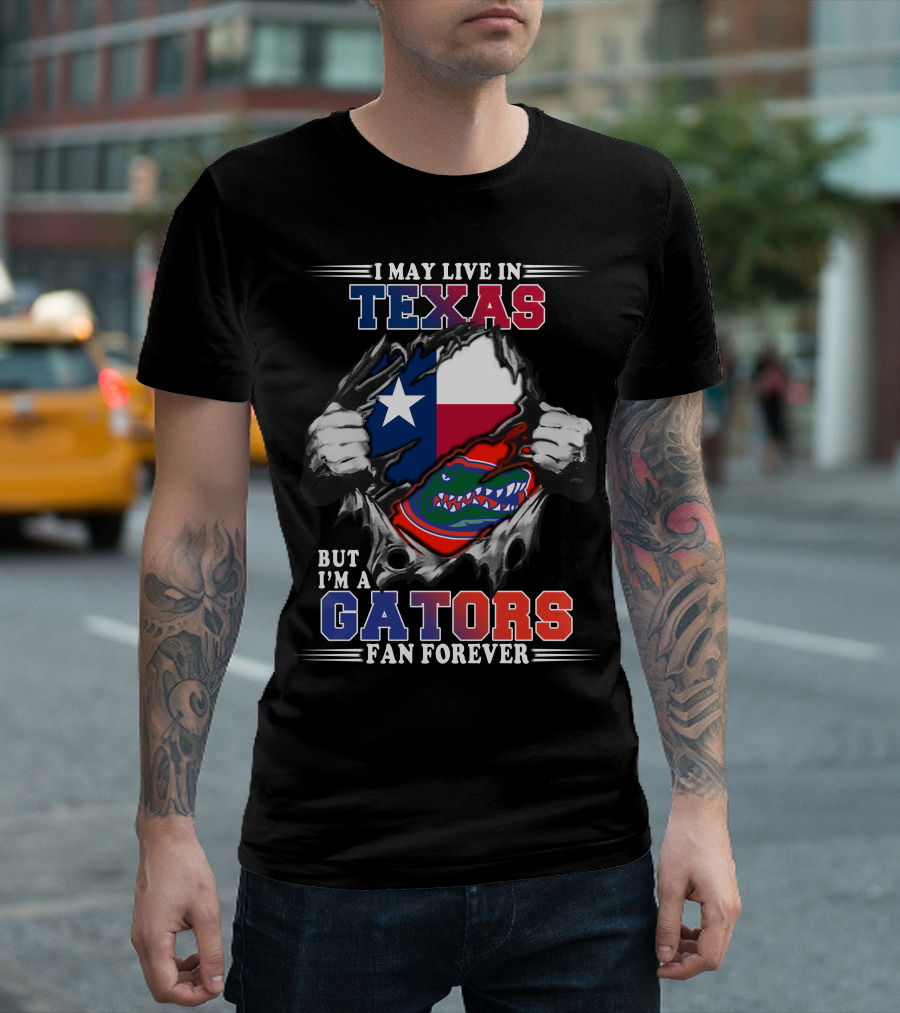 I May Live In Texas But I'm A Gators Fan Forever T-Shirt