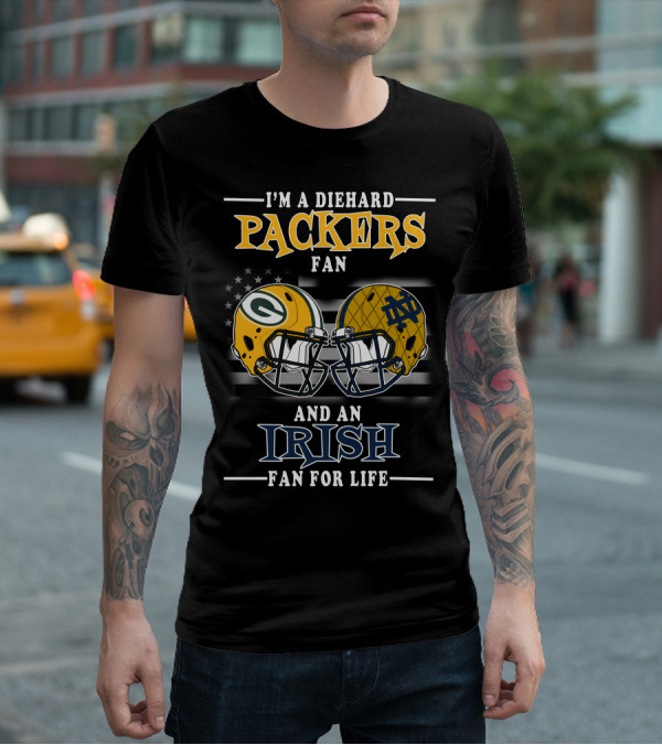 I'm A Diehard Packers Fan And An Irish Fan For Life T-Shirt