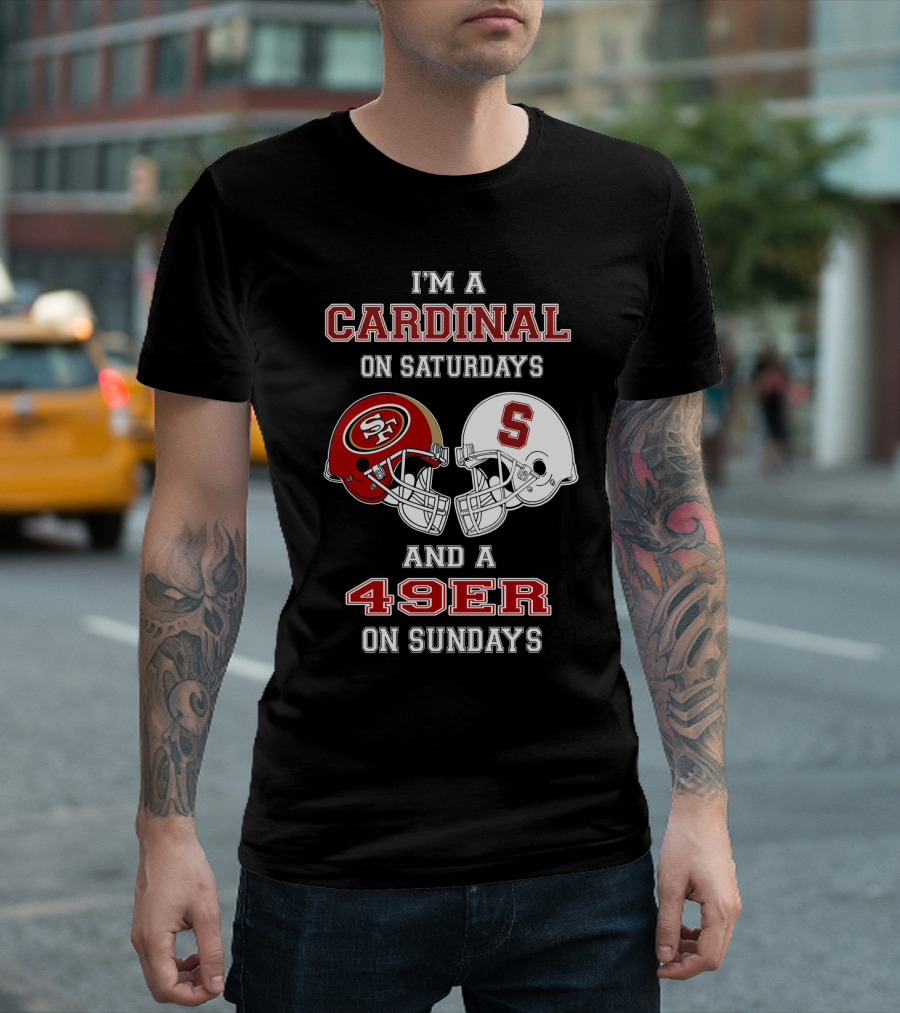 I'm a Cardinal on Saturdays and a 49er on Sundays T-Shirt