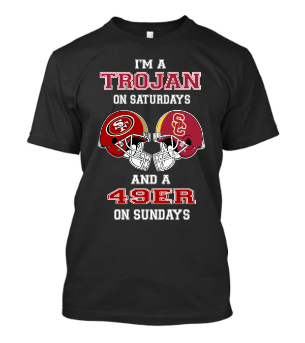 I'm A Trojan On Saturdays And A 49Er On Sundays T-Shirt