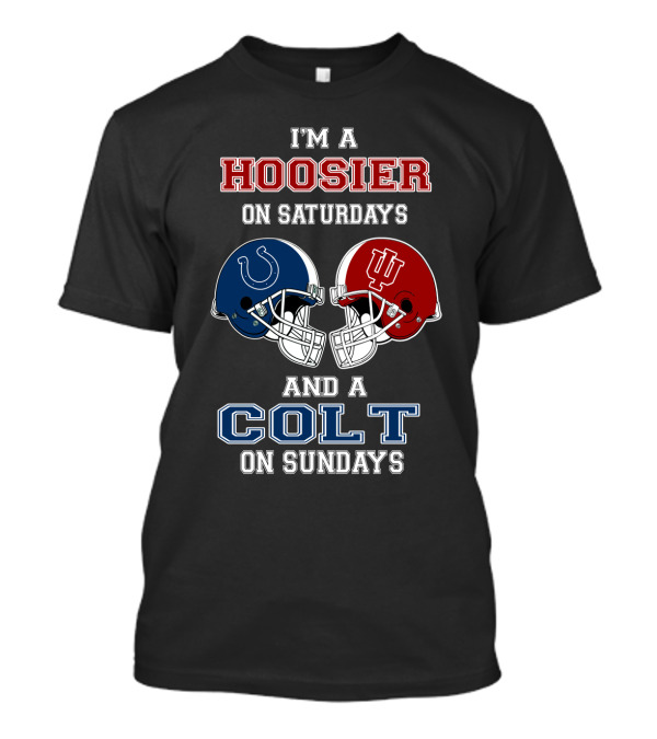 I'm A Hoosier On Saturdays And A Colt On Sundays T-Shirt
