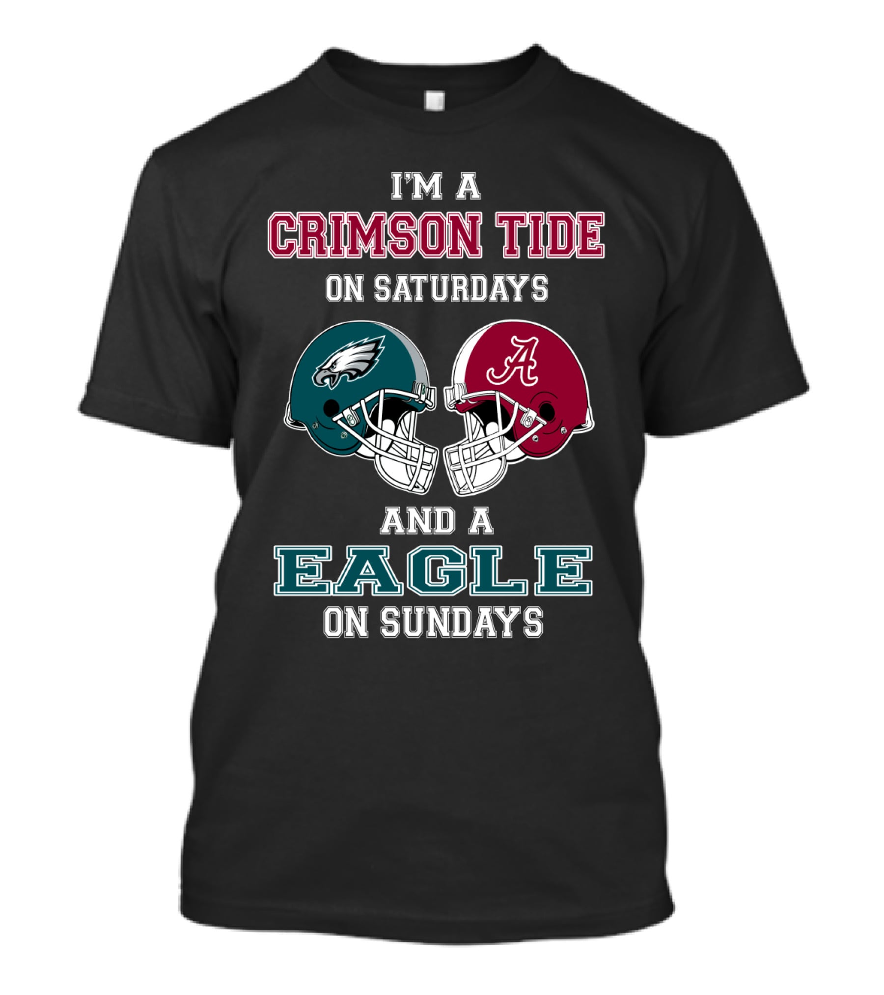 I'm A Crimson Tide On Saturdays And An Eagle On Sundays T-Shirt
