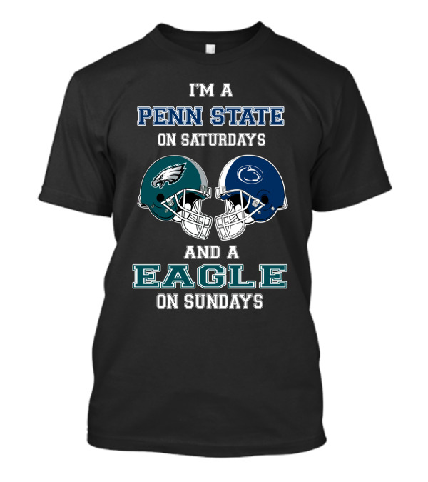 I'm A Penn State On Saturdays And A Eagle On Sundays T-Shirt
