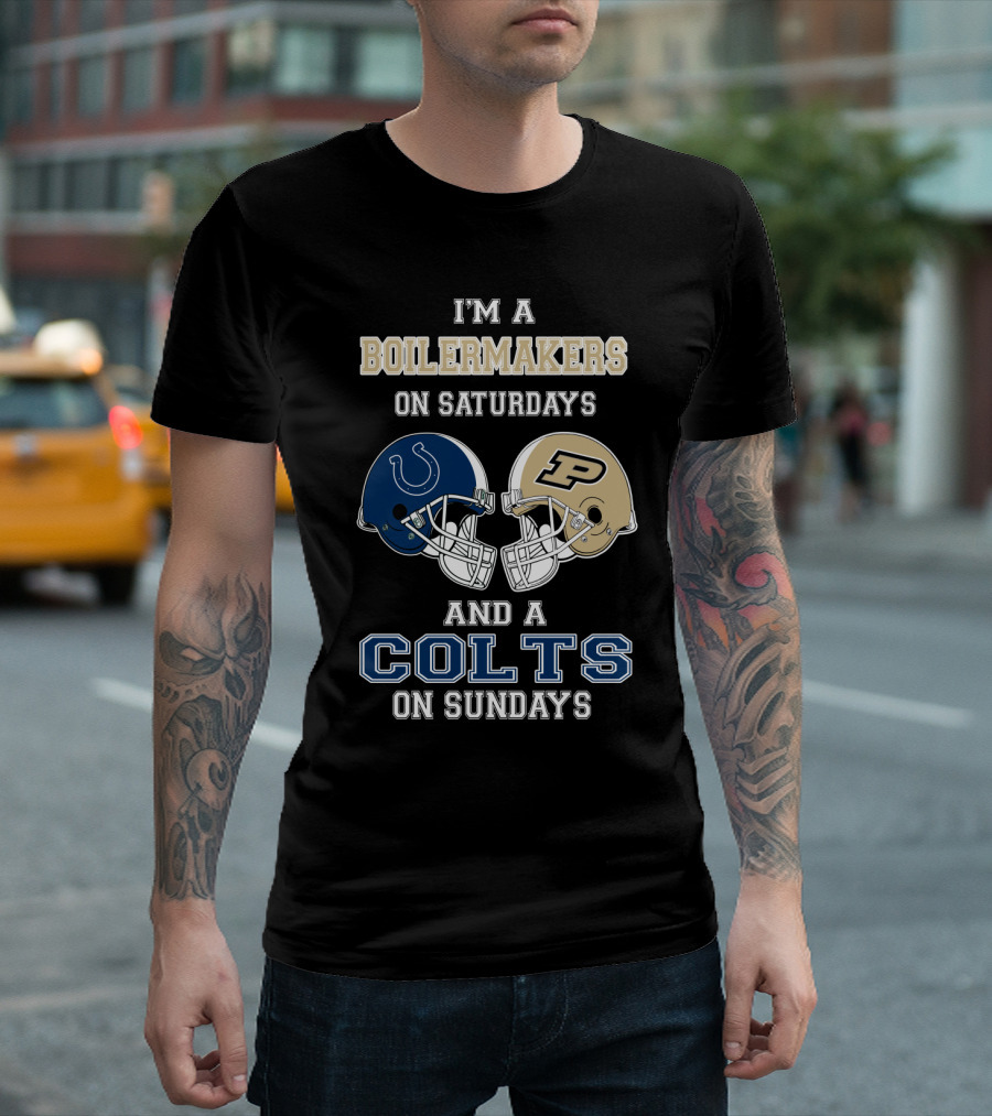 I'm a Boilermakers on Saturdays and a Colts on Sundays T-Shirt