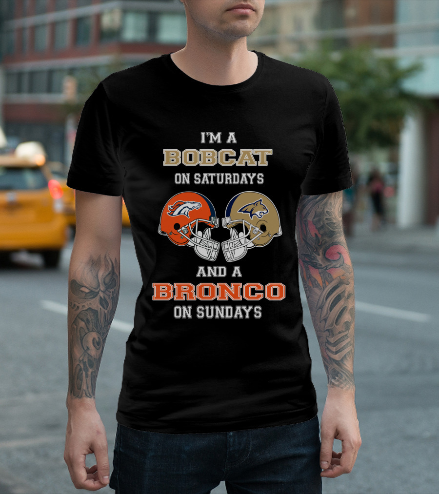I'm a Bobcat on Saturdays and a Bronco on Sundays T-Shirt