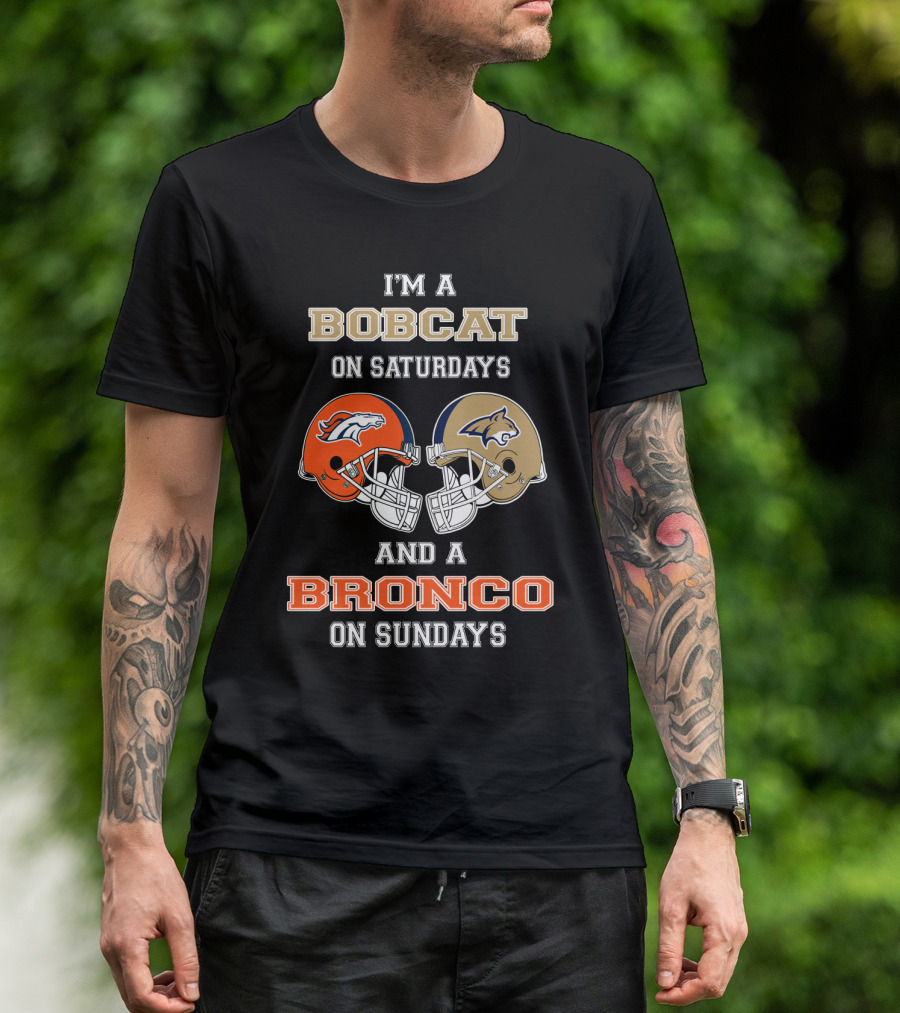 I'm A Bobcat On Saturdays And A Bronco On Sundays T-Shirt