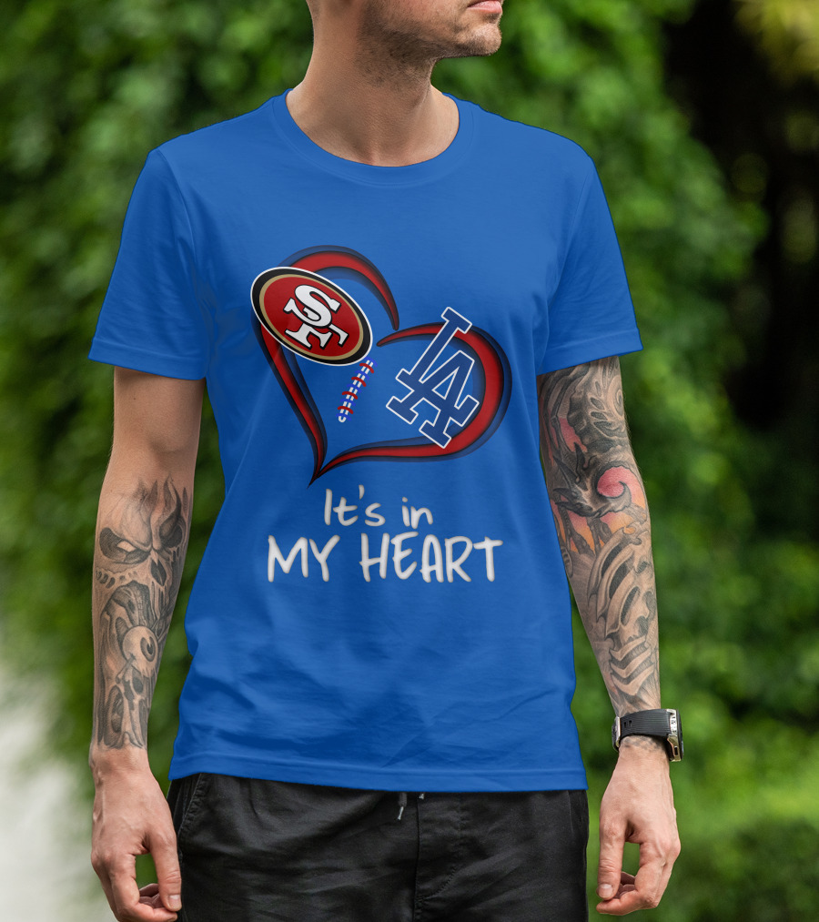 49ers Sf And Dodgers La It's In My Heart T-Shirt