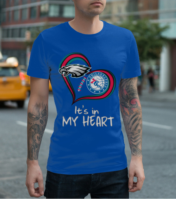 Philadelphia Eagles And 76ers It's In My Heart T-Shirt