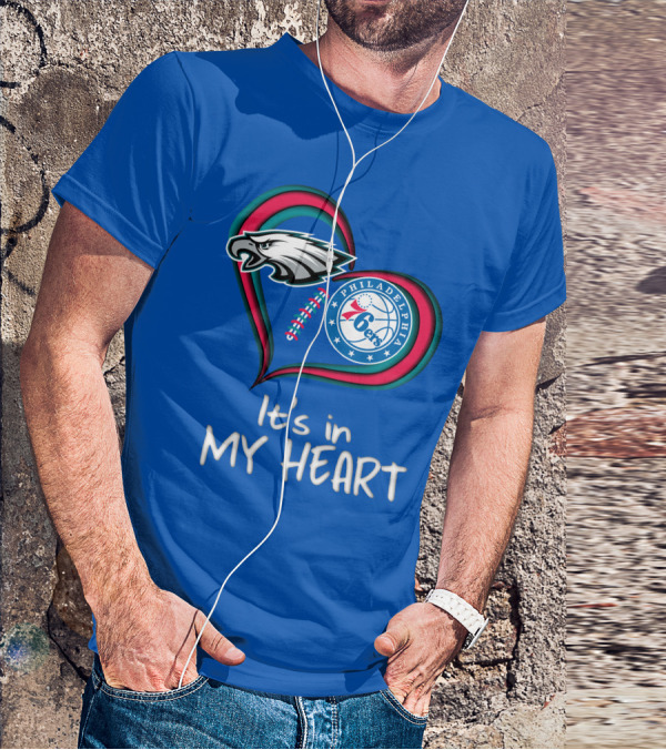 Philadelphia Eagles And 76ers It's In My Heart T-Shirt