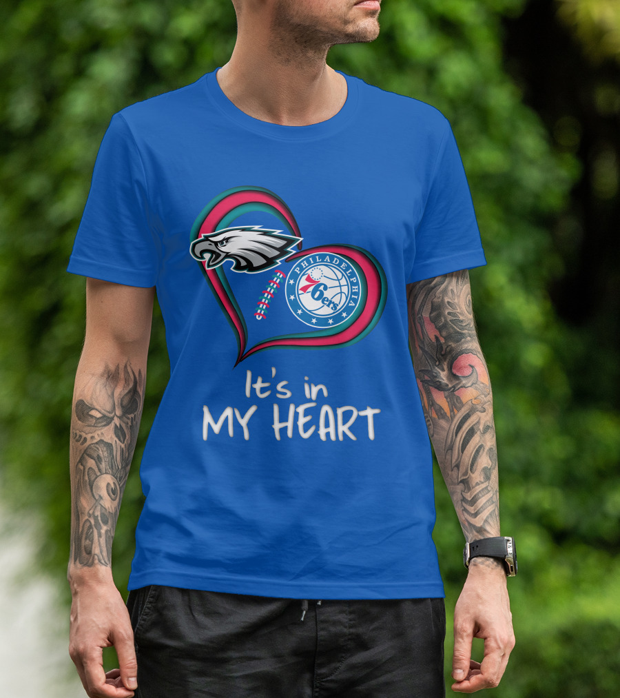 Philadelphia Eagles And 76ers It's In My Heart T-Shirt