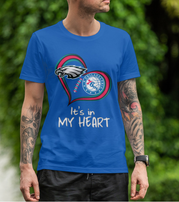 Philadelphia Eagles And 76ers It's In My Heart T-Shirt