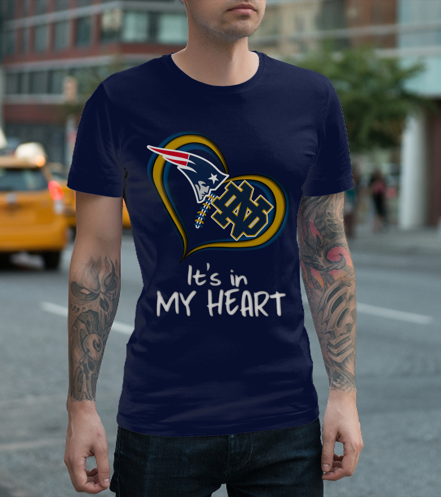 It's In My Heart Patriots Notre Dame T-Shirt