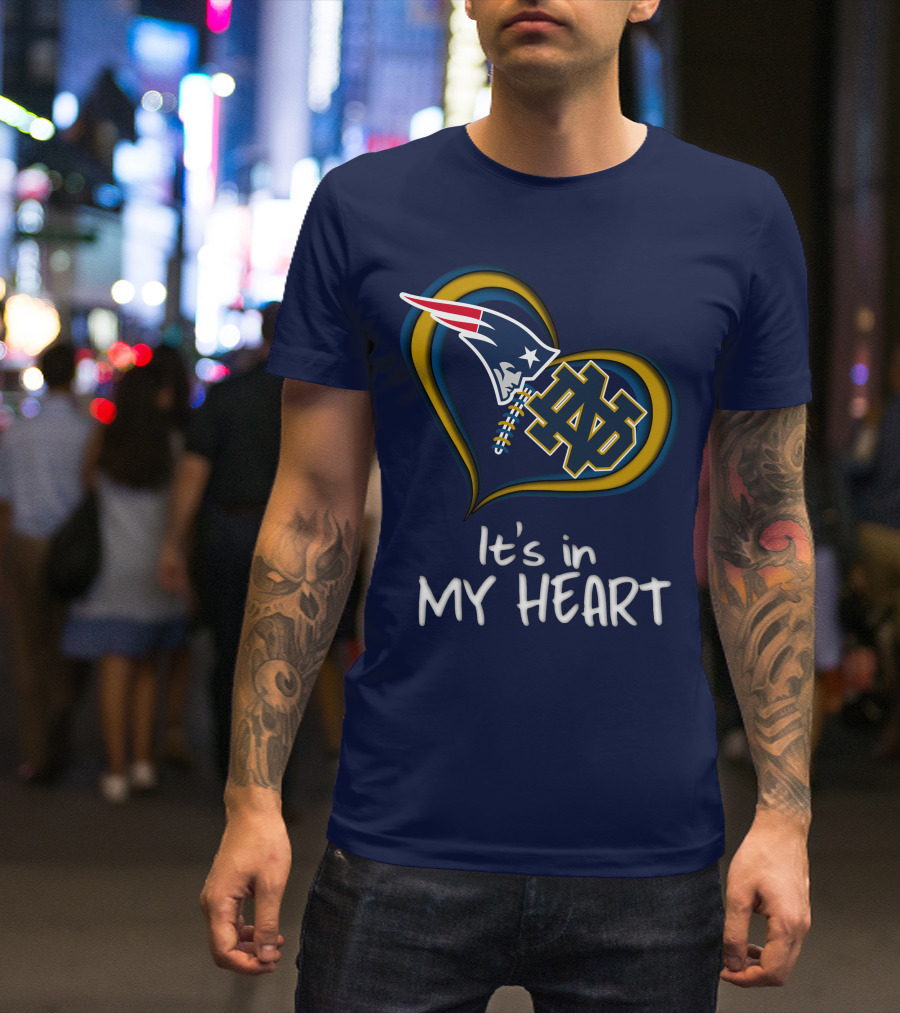 It's In My Heart Patriots Notre Dame T-Shirt