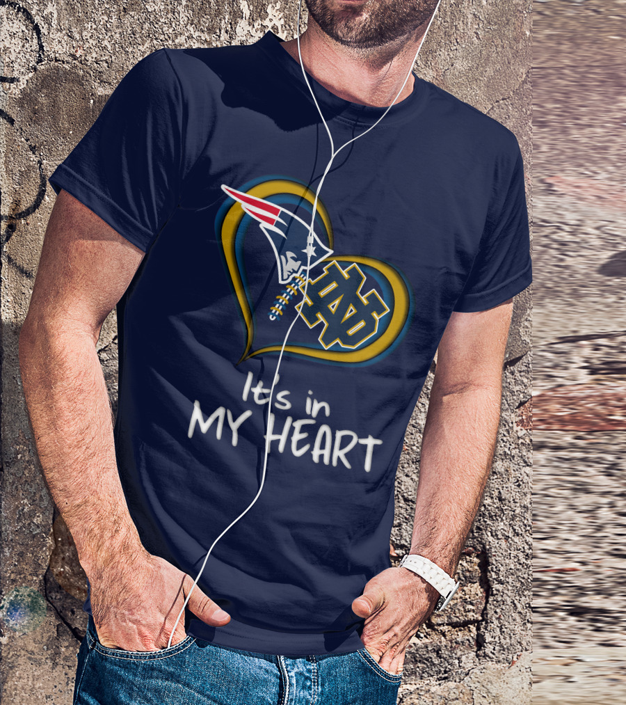 It's In My Heart Patriots Notre Dame T-Shirt