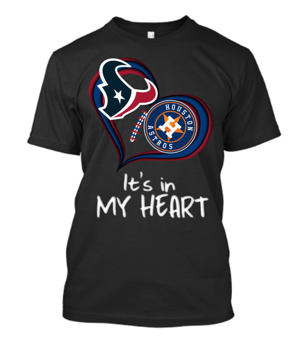 Houston Texans Astros It's In My Heart T-Shirt