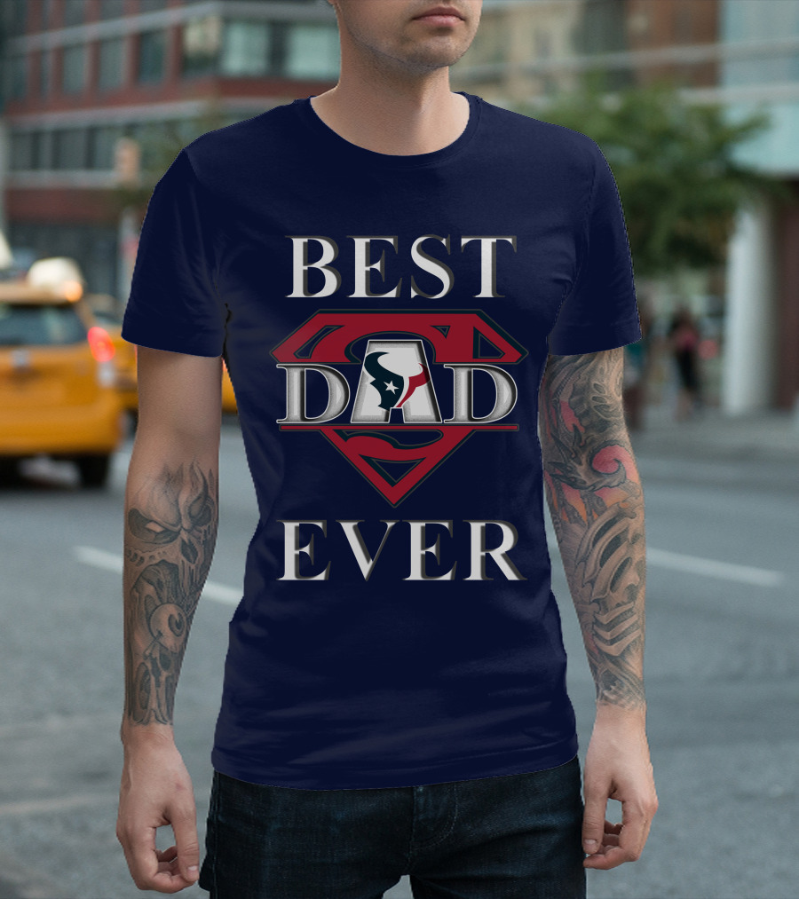 BEST DAD EVER Texans Super Dad T-Shirt