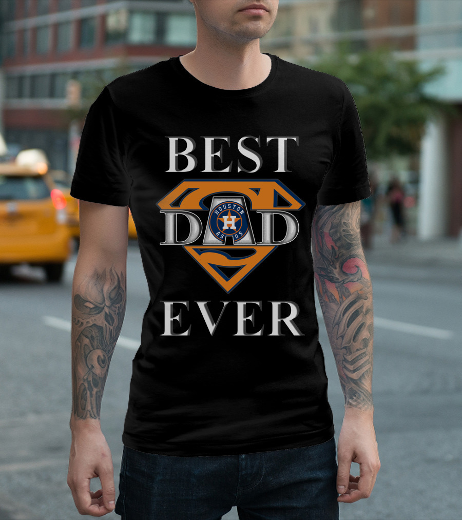 BEST DAD EVER HOUSTON ASTROS SUPER DAD T-Shirt