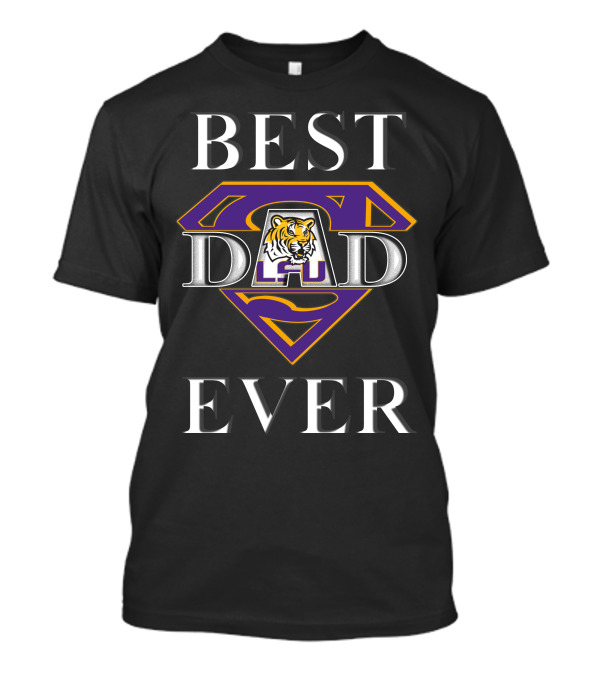 Lsu Tigers Best Dad Ever Super Dad T-Shirt