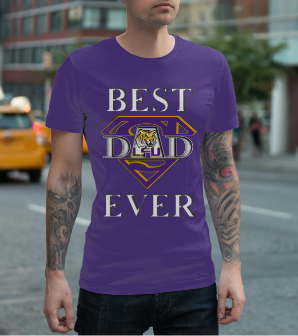 BEST DAD EVER LSU Tigers Super Dad Tiger T-Shirt