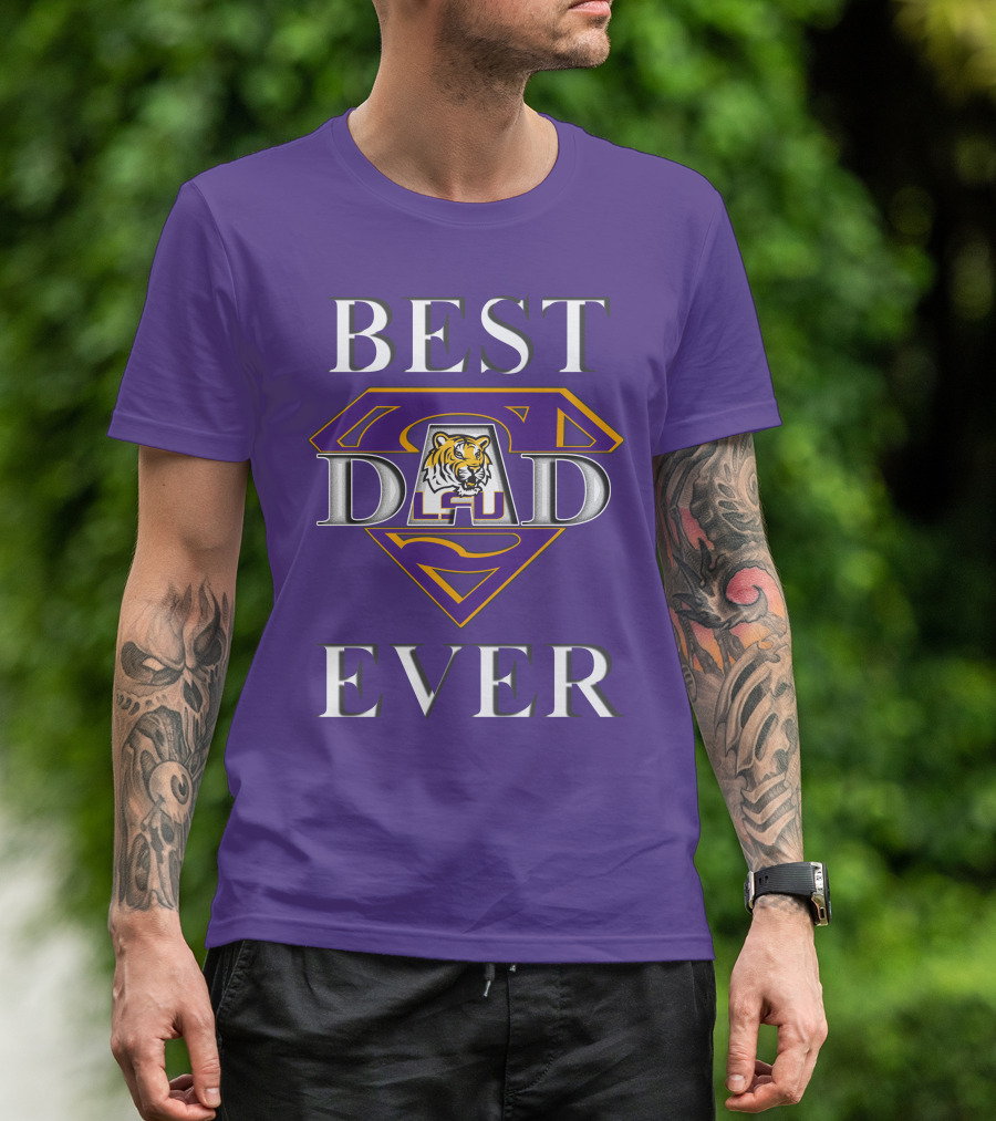 BEST DAD EVER LSU Tigers Super Dad Tiger T-Shirt