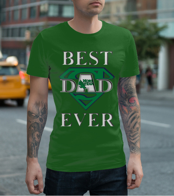 BEST DAD EVER North Texas Mean Green Super Dad T-Shirt