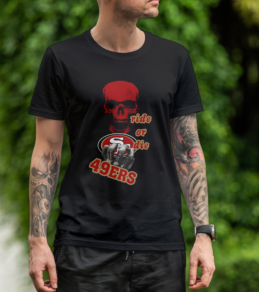 San Francisco 49ers Ride Or Die Skull Logo Fan Gear T-Shirt