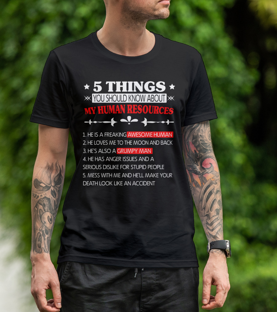 5 Things You Should Know About My Human Resources Awesome Human Grumpy Man T-Shirt