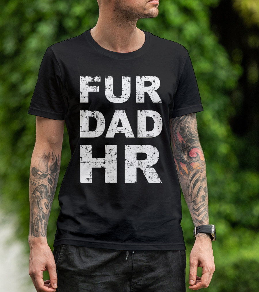 Fur Dad Hr Human Resources T-Shirt