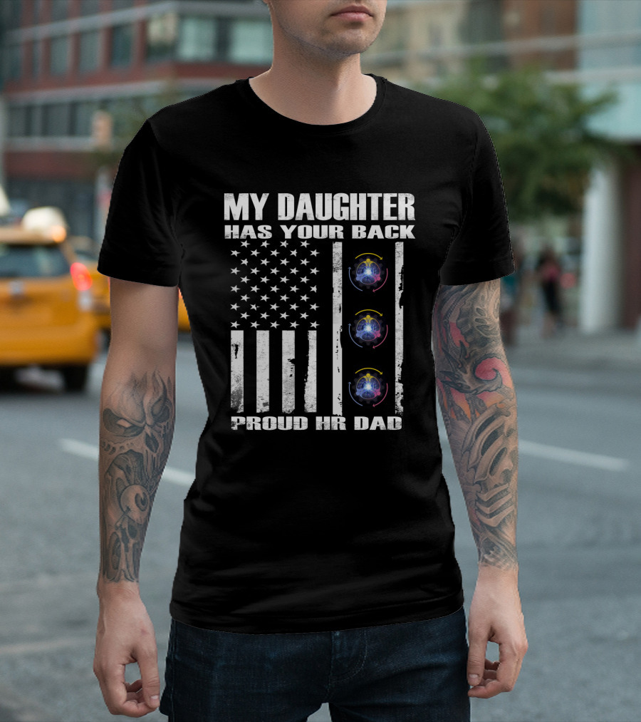 My Daughter Has Your Back Proud Hr Dad American Flag Style T-Shirt