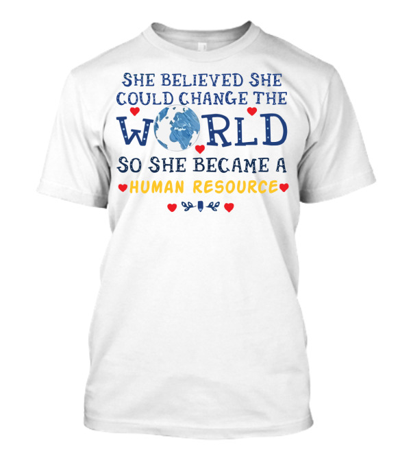 She Believed She Could Change The World Globe Icon Human Resource Empowerment Heart Accents T-Shirt